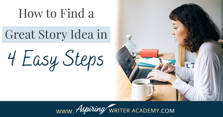 How to Find a Great Story Idea in 4 Easy Steps - Aspiring Writer Academy