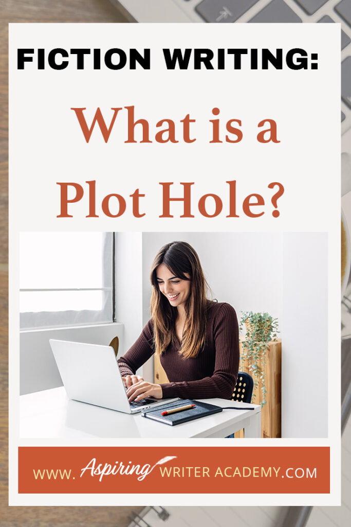 As its name suggests, a plot hole is a missing piece of your novel that trips up your reader. The story is progressing smoothly and then all the sudden something just doesn’t make sense. This breaks trust with your reader, who now finds the story unbelievable. How do you know if your story has holes in the plot? In Fiction Writing: What is a Plot Hole? we discuss the various kinds of plot holes so you can eradicate them from your writing and keep your audience enthralled.