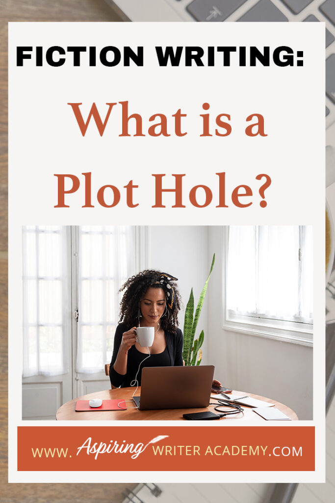 As its name suggests, a plot hole is a missing piece of your novel that trips up your reader. The story is progressing smoothly and then all the sudden something just doesn’t make sense. This breaks trust with your reader, who now finds the story unbelievable. How do you know if your story has holes in the plot? In Fiction Writing: What is a Plot Hole? we discuss the various kinds of plot holes so you can eradicate them from your writing and keep your audience enthralled.