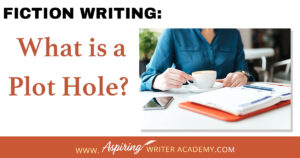 As its name suggests, a plot hole is a missing piece of your novel that trips up your reader. The story is progressing smoothly and then all the sudden something just doesn’t make sense. This breaks trust with your reader, who now finds the story unbelievable. How do you know if your story has holes in the plot? In Fiction Writing: What is a Plot Hole? we discuss the various kinds of plot holes so you can eradicate them from your writing and keep your audience enthralled.