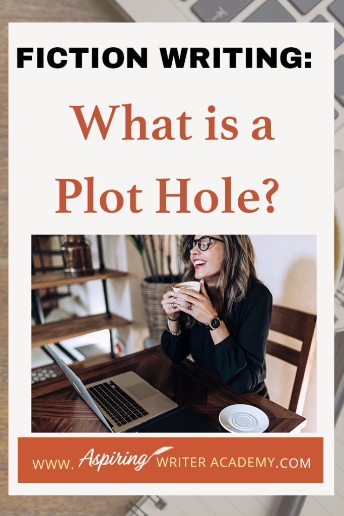 As its name suggests, a plot hole is a missing piece of your novel that trips up your reader. The story is progressing smoothly and then all the sudden something just doesn’t make sense. This breaks trust with your reader, who now finds the story unbelievable. How do you know if your story has holes in the plot? In Fiction Writing: What is a Plot Hole? we discuss the various kinds of plot holes so you can eradicate them from your writing and keep your audience enthralled.