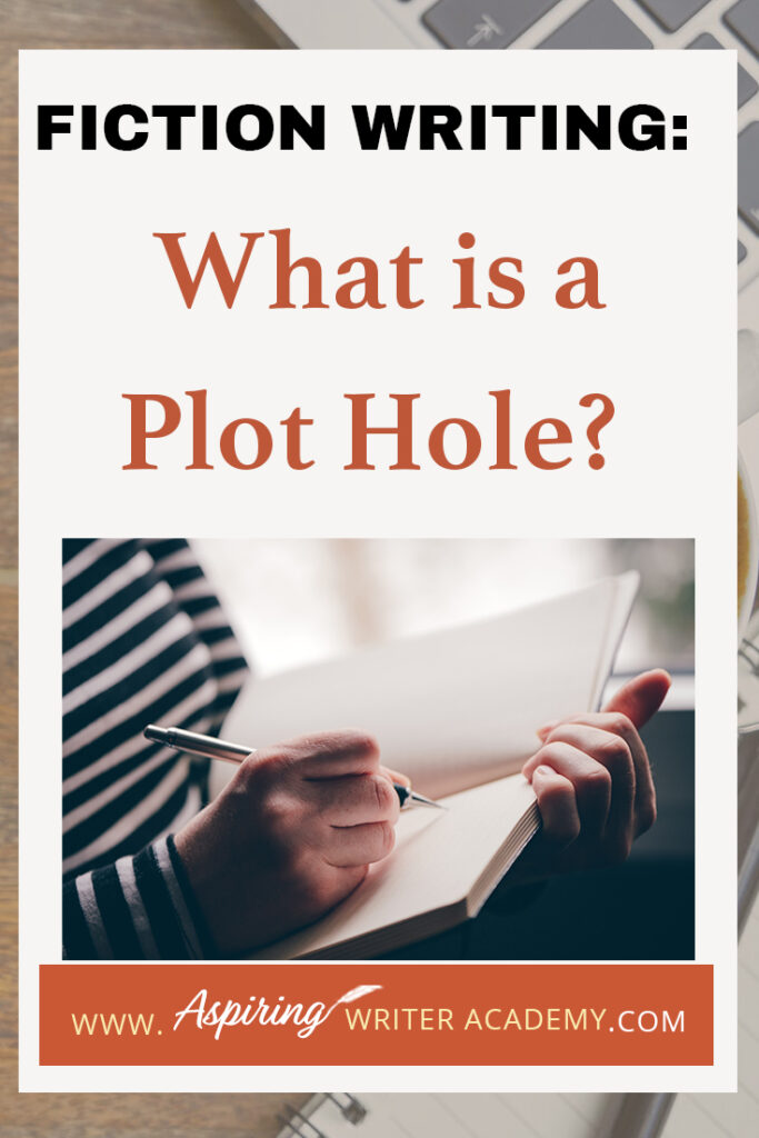 As its name suggests, a plot hole is a missing piece of your novel that trips up your reader. The story is progressing smoothly and then all the sudden something just doesn’t make sense. This breaks trust with your reader, who now finds the story unbelievable. How do you know if your story has holes in the plot? In Fiction Writing: What is a Plot Hole? we discuss the various kinds of plot holes so you can eradicate them from your writing and keep your audience enthralled.