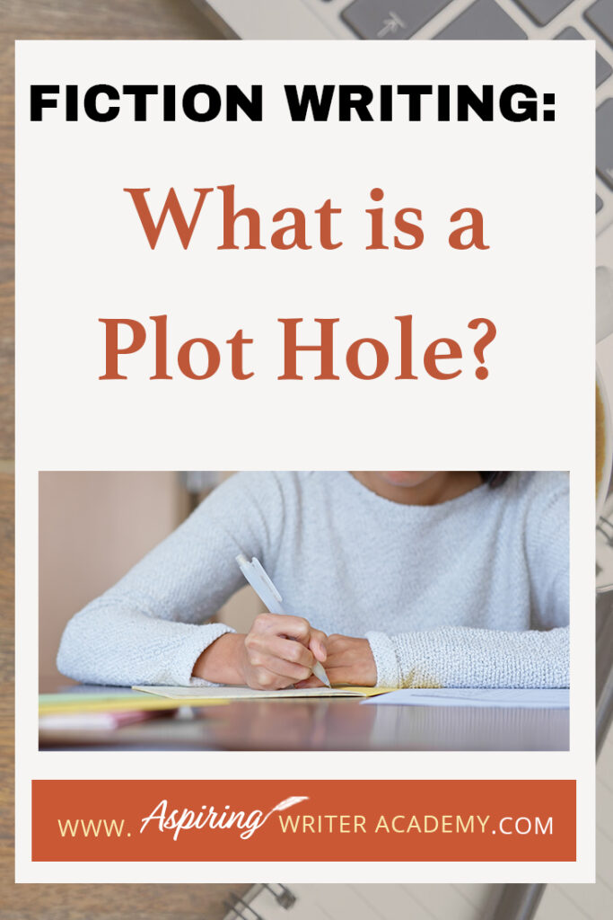 As its name suggests, a plot hole is a missing piece of your novel that trips up your reader. The story is progressing smoothly and then all the sudden something just doesn’t make sense. This breaks trust with your reader, who now finds the story unbelievable. How do you know if your story has holes in the plot? In Fiction Writing: What is a Plot Hole? we discuss the various kinds of plot holes so you can eradicate them from your writing and keep your audience enthralled.