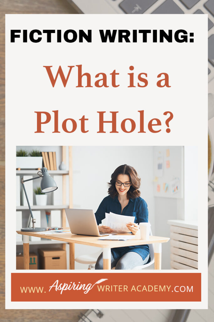 As its name suggests, a plot hole is a missing piece of your novel that trips up your reader. The story is progressing smoothly and then all the sudden something just doesn’t make sense. This breaks trust with your reader, who now finds the story unbelievable. How do you know if your story has holes in the plot? In Fiction Writing: What is a Plot Hole? we discuss the various kinds of plot holes so you can eradicate them from your writing and keep your audience enthralled.