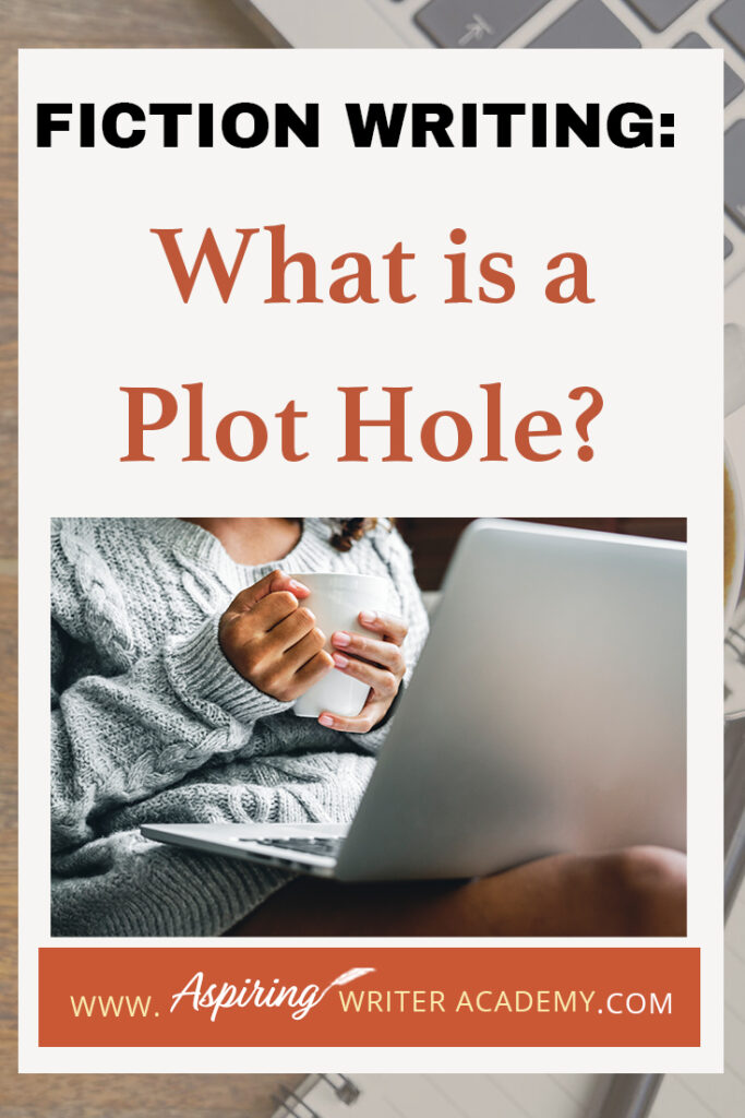 As its name suggests, a plot hole is a missing piece of your novel that trips up your reader. The story is progressing smoothly and then all the sudden something just doesn’t make sense. This breaks trust with your reader, who now finds the story unbelievable. How do you know if your story has holes in the plot? In Fiction Writing: What is a Plot Hole? we discuss the various kinds of plot holes so you can eradicate them from your writing and keep your audience enthralled.