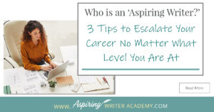 Are you an ‘aspiring writer?’ Or do you think that term only applies to newbies? It is surprising how many writers sabotage their careers because they think they know everything they need to know while successful writers recognize that you should never stop learning. In our post, Who is an ‘Aspiring Writer?’ 3 Tips to Escalate Your Career No Matter What Level You Are At, we discuss the habits of successful writers so you can stand out from the crowd and become one too!