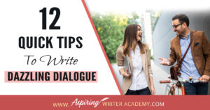 12 Quick Tips to Write Dazzling Dialogue