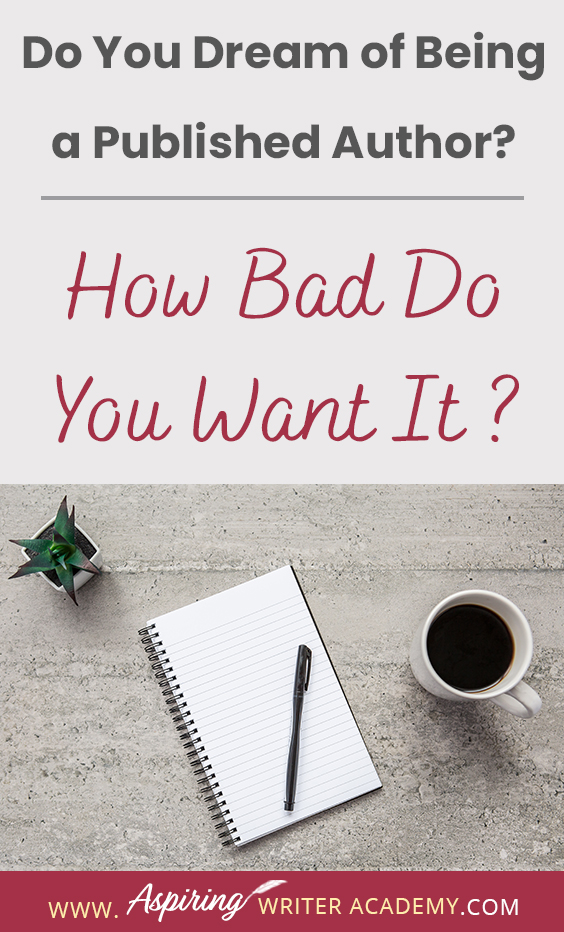 Many people say they would like to write a book or become a published author but only about 2 percent actually do the work to get it done. If you have the burning passion to write and publish your story and build a writing career, then you will need to take specific steps to separate yourself from the 'hobbyists.' In our post, Do You Dream of Being a Published Author? (How Bad Do You Want It?) we give you three tips to help make your dream come true.