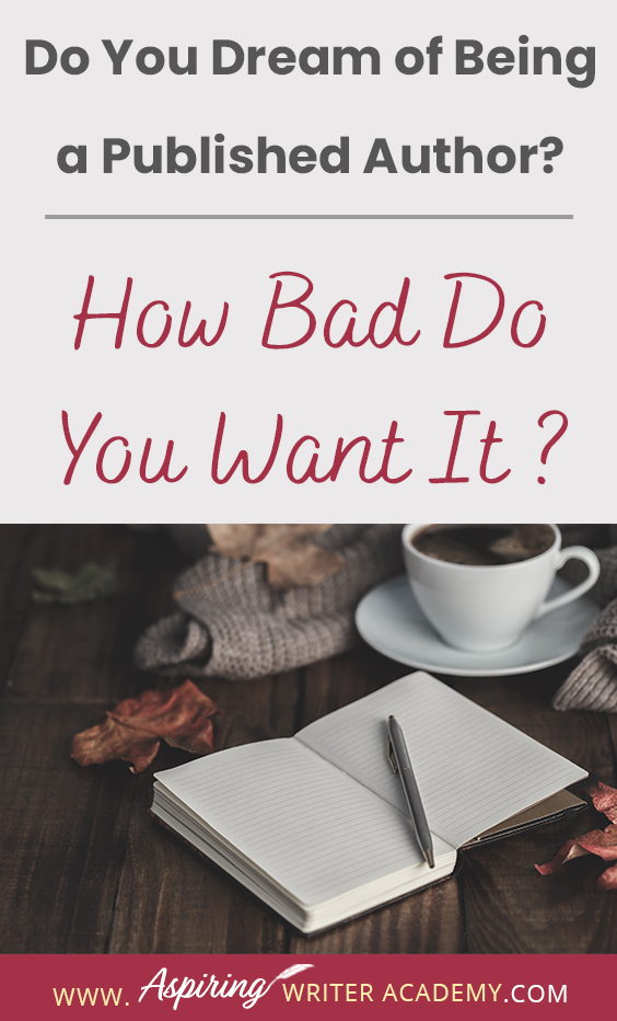 Many people say they would like to write a book or become a published author but only about 2 percent actually do the work to get it done. If you have the burning passion to write and publish your story and build a writing career, then you will need to take specific steps to separate yourself from the 'hobbyists.' In our post, Do You Dream of Being a Published Author? (How Bad Do You Want It?) we give you three tips to help make your dream come true.