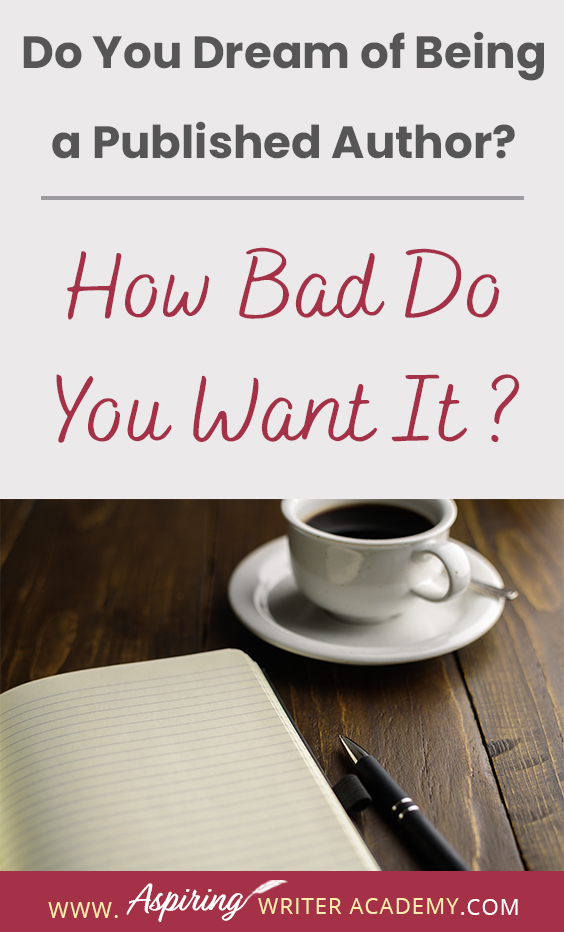 Many people say they would like to write a book or become a published author but only about 2 percent actually do the work to get it done. If you have the burning passion to write and publish your story and build a writing career, then you will need to take specific steps to separate yourself from the 'hobbyists.' In our post, Do You Dream of Being a Published Author? (How Bad Do You Want It?) we give you three tips to help make your dream come true.