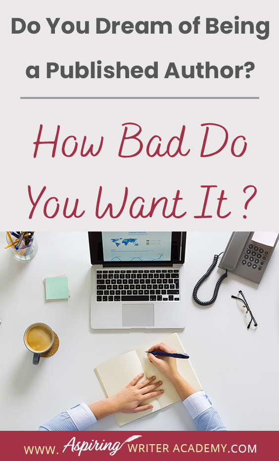 Many people say they would like to write a book or become a published author but only about 2 percent actually do the work to get it done. If you have the burning passion to write and publish your story and build a writing career, then you will need to take specific steps to separate yourself from the 'hobbyists.' In our post, Do You Dream of Being a Published Author? (How Bad Do You Want It?) we give you three tips to help make your dream come true.