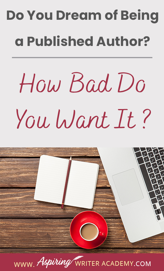 Many people say they would like to write a book or become a published author but only about 2 percent actually do the work to get it done. If you have the burning passion to write and publish your story and build a writing career, then you will need to take specific steps to separate yourself from the 'hobbyists.' In our post, Do You Dream of Being a Published Author? (How Bad Do You Want It?) we give you three tips to help make your dream come true.