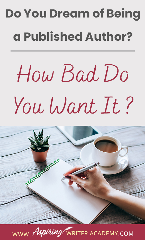 Many people say they would like to write a book or become a published author but only about 2 percent actually do the work to get it done. If you have the burning passion to write and publish your story and build a writing career, then you will need to take specific steps to separate yourself from the 'hobbyists.' In our post, Do You Dream of Being a Published Author? (How Bad Do You Want It?) we give you three tips to help make your dream come true.