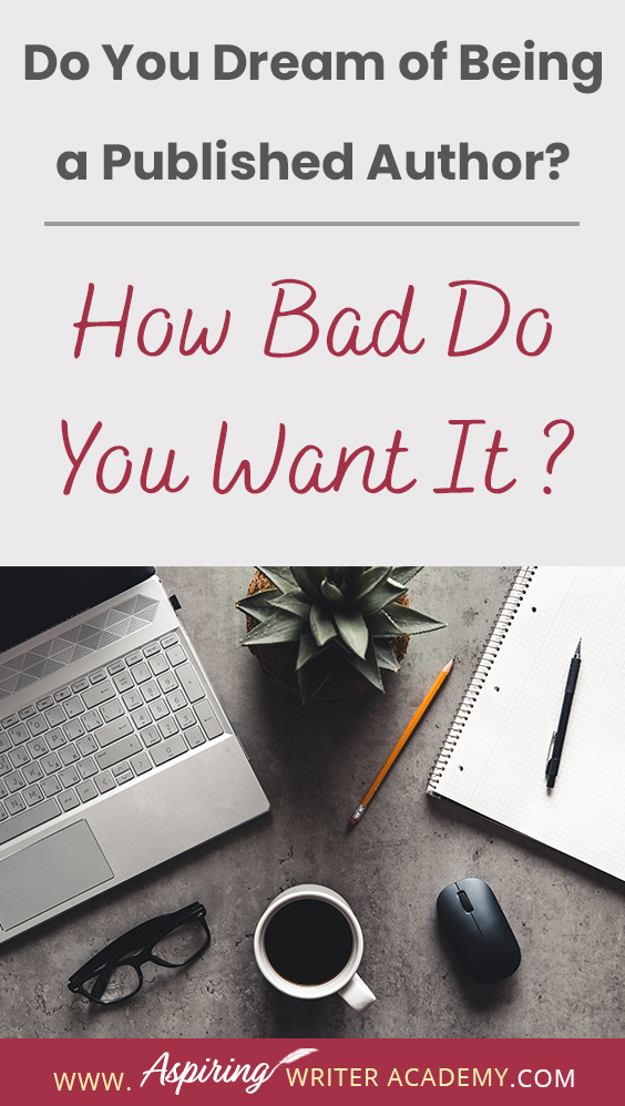 Many people say they would like to write a book or become a published author but only about 2 percent actually do the work to get it done. If you have the burning passion to write and publish your story and build a writing career, then you will need to take specific steps to separate yourself from the 'hobbyists.' In our post, Do You Dream of Being a Published Author? (How Bad Do You Want It?) we give you three tips to help make your dream come true.