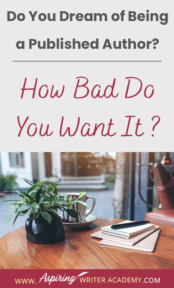 Many people say they would like to write a book or become a published author but only about 2 percent actually do the work to get it done. If you have the burning passion to write and publish your story and build a writing career, then you will need to take specific steps to separate yourself from the 'hobbyists.' In our post, Do You Dream of Being a Published Author? (How Bad Do You Want It?) we give you three tips to help make your dream come true.