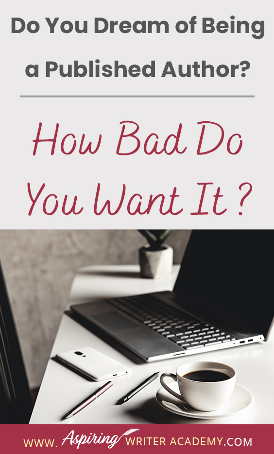 Many people say they would like to write a book or become a published author but only about 2 percent actually do the work to get it done. If you have the burning passion to write and publish your story and build a writing career, then you will need to take specific steps to separate yourself from the 'hobbyists.' In our post, Do You Dream of Being a Published Author? (How Bad Do You Want It?) we give you three tips to help make your dream come true.