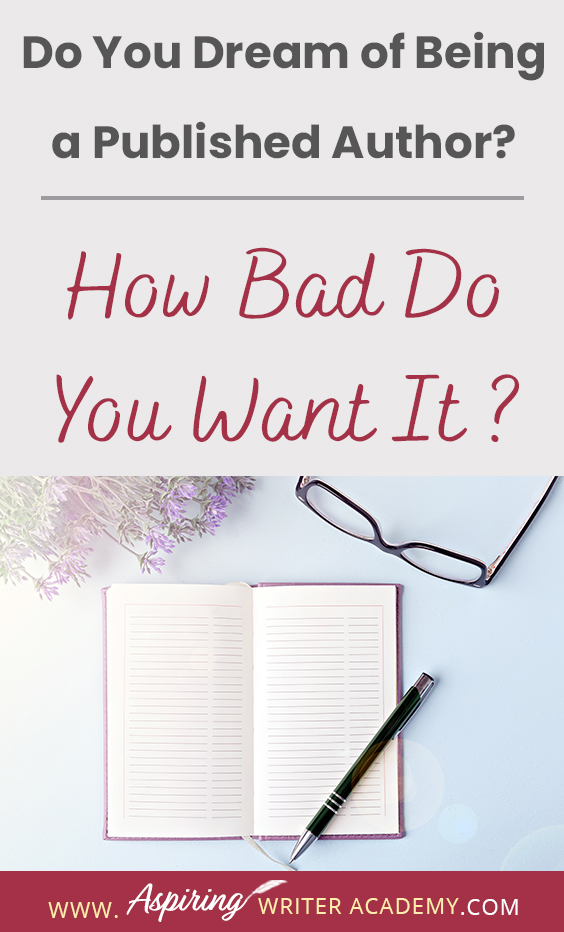 Many people say they would like to write a book or become a published author but only about 2 percent actually do the work to get it done. If you have the burning passion to write and publish your story and build a writing career, then you will need to take specific steps to separate yourself from the 'hobbyists.' In our post, Do You Dream of Being a Published Author? (How Bad Do You Want It?) we give you three tips to help make your dream come true.