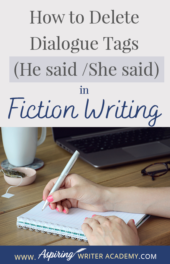 The goal of writing a fictional novel is to give your readers a unique, emotional experience. However, if there are too many clunky dialogue tag interruptions meant to identify which character is speaking, the reader may become frustrated and put the book down. In our post, How to Delete Dialogue Tags (He said / She said) in Fiction Writing, you will learn various methods to make the verbal exchanges in your writing smoother, stronger, and more engaging for the reader.