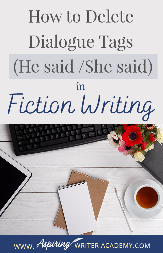 The goal of writing a fictional novel is to give your readers a unique, emotional experience. However, if there are too many clunky dialogue tag interruptions meant to identify which character is speaking, the reader may become frustrated and put the book down. In our post, How to Delete Dialogue Tags (He said / She said) in Fiction Writing, you will learn various methods to make the verbal exchanges in your writing smoother, stronger, and more engaging for the reader.