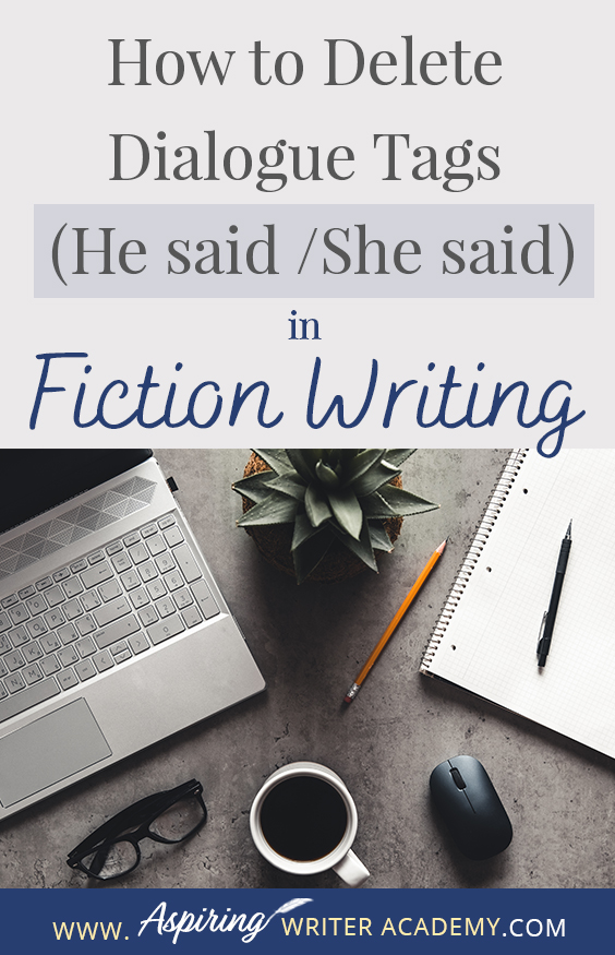 The goal of writing a fictional novel is to give your readers a unique, emotional experience. However, if there are too many clunky dialogue tag interruptions meant to identify which character is speaking, the reader may become frustrated and put the book down. In our post, How to Delete Dialogue Tags (He said / She said) in Fiction Writing, you will learn various methods to make the verbal exchanges in your writing smoother, stronger, and more engaging for the reader.