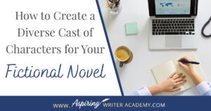 Have you read a book where all the characters sound the same and you have trouble remembering who is who? Without dialogue tags, would you know which fictional character is speaking? How can an author create characters that are unique? In our post, How to Create a Diverse Cast of Characters for Your Fictional Novel, we show you how to intentionally design characters who contrast with one another in various ways to create additional conflict and raise the tension in the plot.