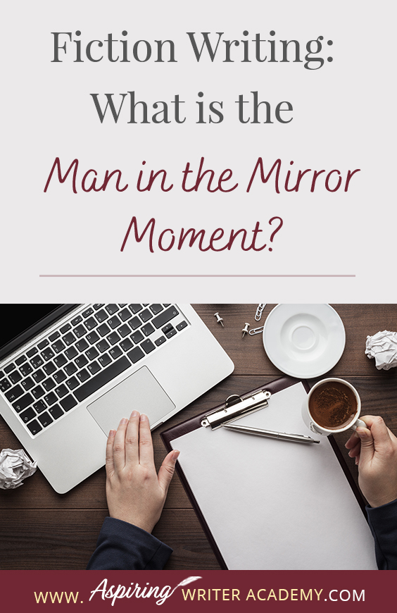 Do you have a ‘man in the mirror moment’ in your fictional novel? Can you readily identify this pivotal moment in movies or other author’s fiction? Not only is it a turning point in the protagonist’s character arc, but it drives the external storyline forward during the second half of Act II. In our post, Fiction Writing: What is the ‘Man in the Mirror Moment?’ we explain what this term means and how you can strategically use it to strengthen your entire novel.