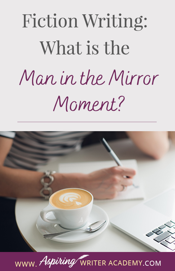 Do you have a ‘man in the mirror moment’ in your fictional novel? Can you readily identify this pivotal moment in movies or other author’s fiction? Not only is it a turning point in the protagonist’s character arc, but it drives the external storyline forward during the second half of Act II. In our post, Fiction Writing: What is the ‘Man in the Mirror Moment?’ we explain what this term means and how you can strategically use it to strengthen your entire novel.