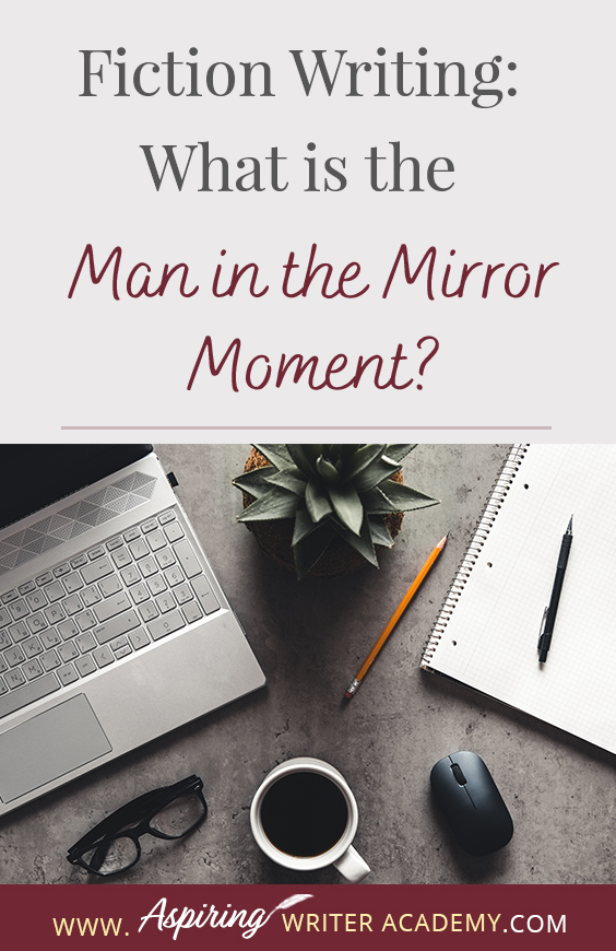 Do you have a ‘man in the mirror moment’ in your fictional novel? Can you readily identify this pivotal moment in movies or other author’s fiction? Not only is it a turning point in the protagonist’s character arc, but it drives the external storyline forward during the second half of Act II. In our post, Fiction Writing: What is the ‘Man in the Mirror Moment?’ we explain what this term means and how you can strategically use it to strengthen your entire novel.