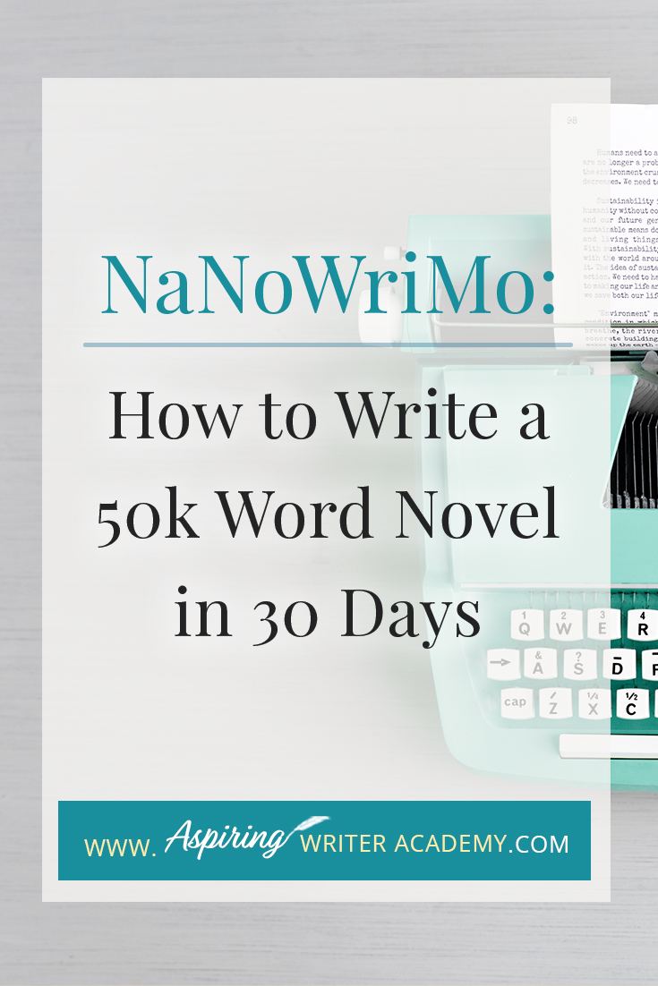 NaNoWriMo: How to Write a 50k Word Novel in 30 Days - Aspiring Writer ...