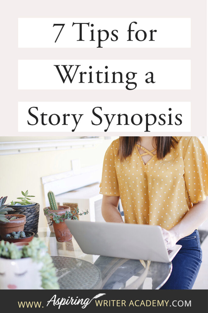 Ask any writer about the dreaded story ‘synopsis’ and you will most likely hear lots of moans and groans. How do you condense the plot of an entire book into just 2 or 3 pages? What should be included? How should it be formatted? How should characters be introduced? Join us as we discuss 7 Tips to Write a Story Synopsis to help simplify the process so that you can confidently and successfully write a story synopsis with ease.