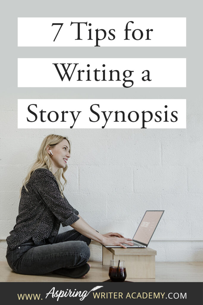 Ask any writer about the dreaded story ‘synopsis’ and you will most likely hear lots of moans and groans. How do you condense the plot of an entire book into just 2 or 3 pages? What should be included? How should it be formatted? How should characters be introduced? Join us as we discuss 7 Tips to Write a Story Synopsis to help simplify the process so that you can confidently and successfully write a story synopsis with ease.