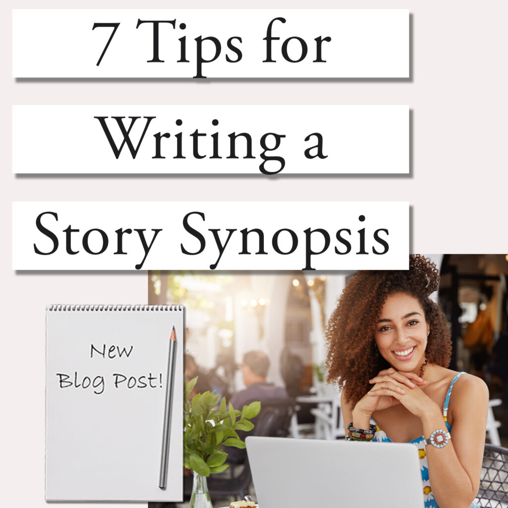 Ask any writer about the dreaded story ‘synopsis’ and you will most likely hear lots of moans and groans. How do you condense the plot of an entire book into just 2 or 3 pages? What should be included? How should it be formatted? How should characters be introduced? Join us as we discuss 7 Tips to Write a Story Synopsis to help simplify the process so that you can confidently and successfully write a story synopsis with ease.