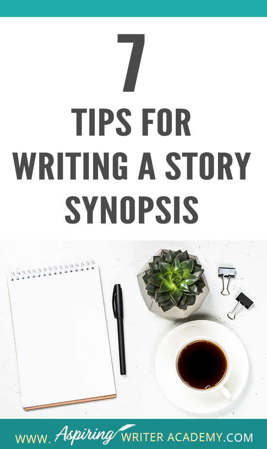 Ask any writer about the dreaded story ‘synopsis’ and you will most likely hear lots of moans and groans. How do you condense the plot of an entire book into just 2 or 3 pages? What should be included? How should it be formatted? How should characters be introduced? Join us as we discuss 7 Tips to Write a Story Synopsis to help simplify the process so that you can confidently and successfully write a story synopsis with ease.