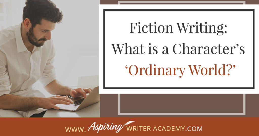 Does your character live in a world where animals talk? Does he fly a spaceship to work? Or does his ‘ordinary world’ include monsters or a unique culture with specific rules and questionable beliefs? In our post, Fiction Writing: What is a Character’s ‘Ordinary World?’ we show you how to give the reader the set-up pieces needed to understand your character and how he fits in with his environment before the external events of the plot unfold.