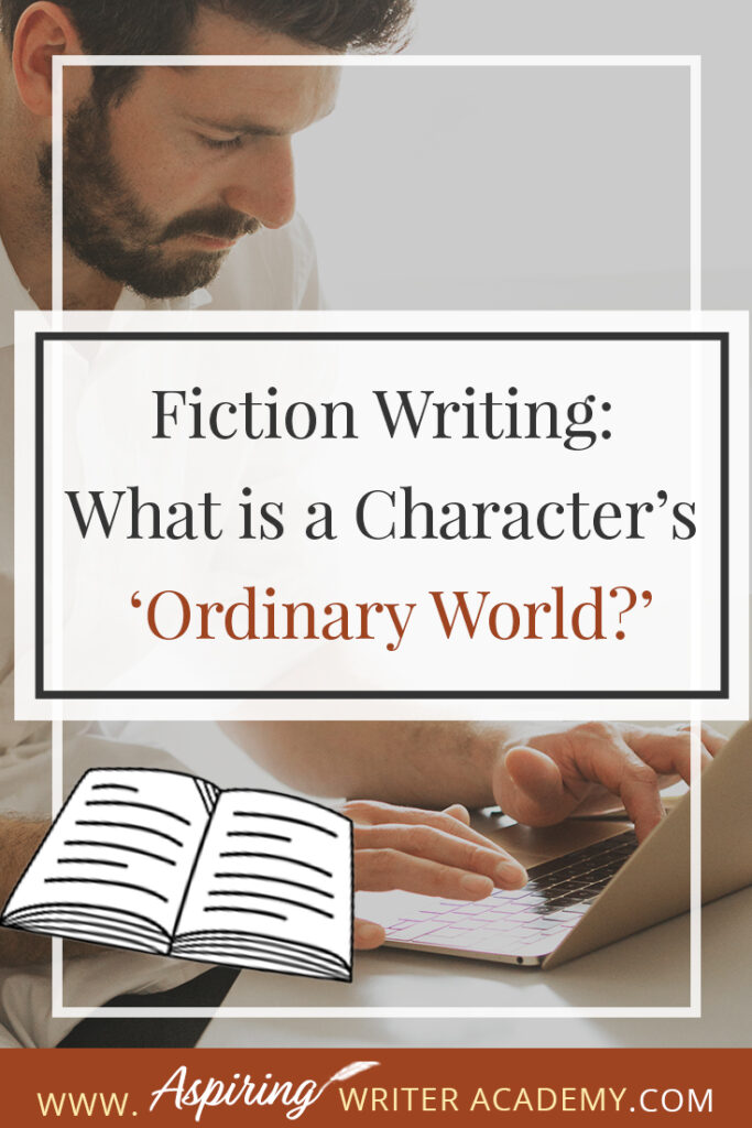 Does your character live in a world where animals talk? Does he fly a spaceship to work? Or does his ‘ordinary world’ include monsters or a unique culture with specific rules and questionable beliefs? In our post, Fiction Writing: What is a Character’s ‘Ordinary World?’ we show you how to give the reader the set-up pieces needed to understand your character and how he fits in with his environment before the external events of the plot unfold.