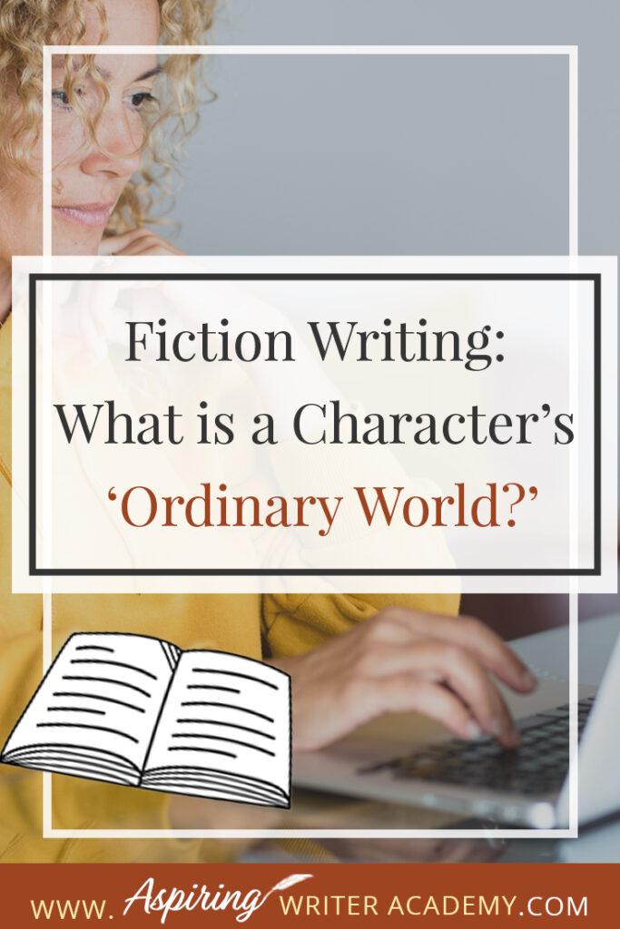 Does your character live in a world where animals talk? Does he fly a spaceship to work? Or does his ‘ordinary world’ include monsters or a unique culture with specific rules and questionable beliefs? In our post, Fiction Writing: What is a Character’s ‘Ordinary World?’ we show you how to give the reader the set-up pieces needed to understand your character and how he fits in with his environment before the external events of the plot unfold.