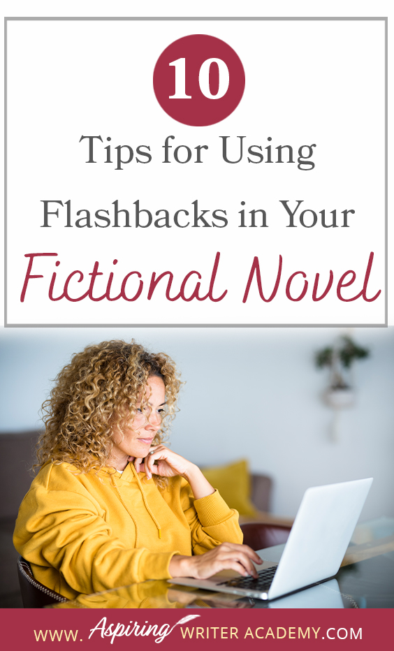 A flashback in a fictional novel is a scene that happened in the past to show characterization, motivation, or explain a facet of the present story. But how do you transition in and out of a flashback scene? How many are too many? Are there rules to writing flashbacks? In 10 Tips for Using Flashbacks in Your Fictional Novel, we discuss how to write clear, concise, plot-driven flashback scenes that will strengthen the story and hook your reader.