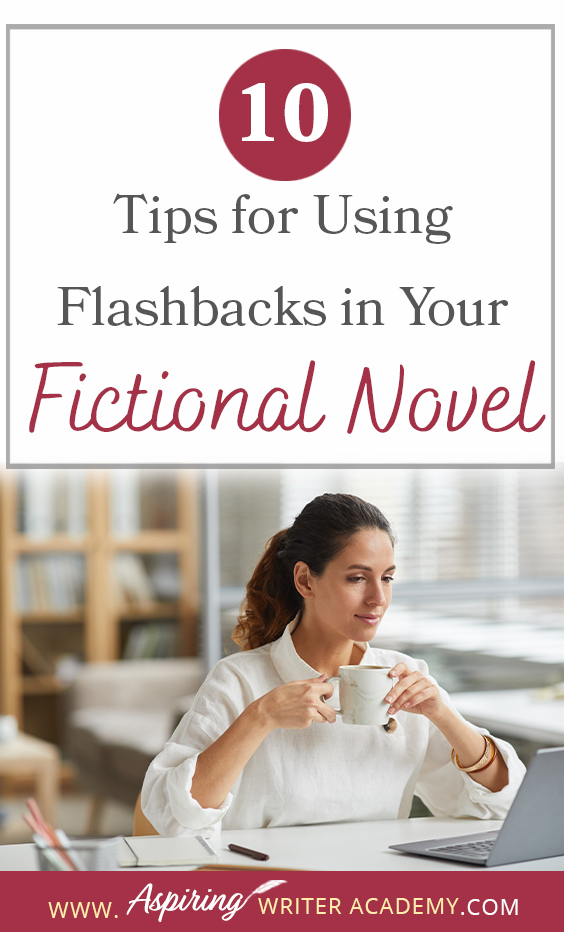 A flashback in a fictional novel is a scene that happened in the past to show characterization, motivation, or explain a facet of the present story. But how do you transition in and out of a flashback scene? How many are too many? Are there rules to writing flashbacks? In 10 Tips for Using Flashbacks in Your Fictional Novel, we discuss how to write clear, concise, plot-driven flashback scenes that will strengthen the story and hook your reader.