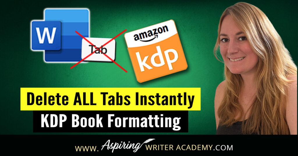 Formatting for Amazon KDP? Stop using the Tab key! Learn the quick fix to remove tabs in Microsoft Word and format your manuscript the right way for Kindle. Clean formatting = a more professional ebook. #KDPFormatting #SelfPublishingTips #eBookDesign