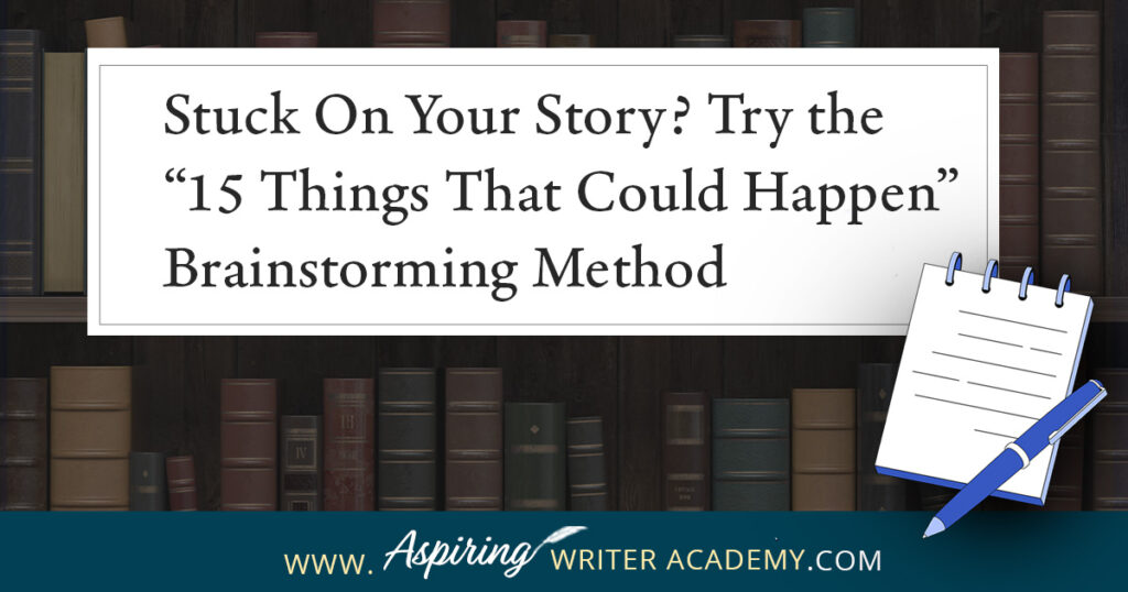 Struggling with writer’s block? Use the “15 Things That Could Happen” brainstorming technique to generate creative plot ideas and keep your story moving forward.