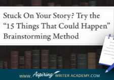 Struggling with writer’s block? Use the “15 Things That Could Happen” brainstorming technique to generate creative plot ideas and keep your story moving forward.